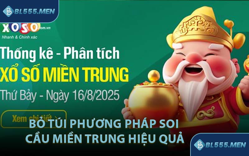 Bỏ Túi Phương Pháp Soi Cầu Miền Trung Hiệu Quả