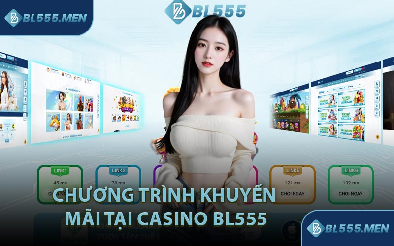 Chương Trình Khuyến Mãi Tại Casino BL555
