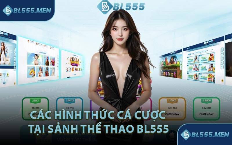 Các Hình Thức Cá Cược Tại Sảnh Thể Thao BL555