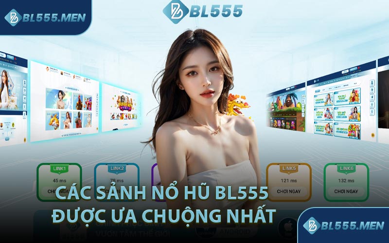 Các Sảnh Nổ Hũ BL555 Được Ưa Chuộng Nhất