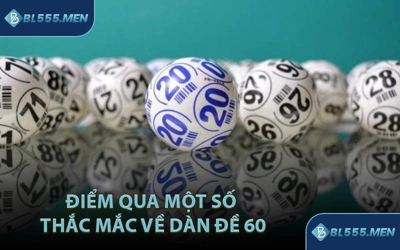 Điểm Qua Một Số Thắc Mắc Về Dàn Đề 60