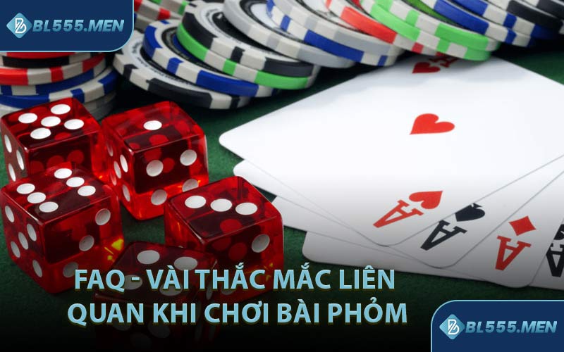 FAQ - Vài Thắc Mắc Liên Quan Khi Chơi Bài Phỏm