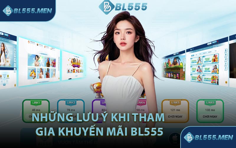 Những Lưu Ý Khi Tham Gia Khuyến Mãi BL555
