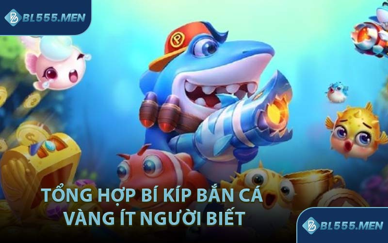 Tổng Hợp Bí Kíp Bắn Cá Vàng Ít Người Biết