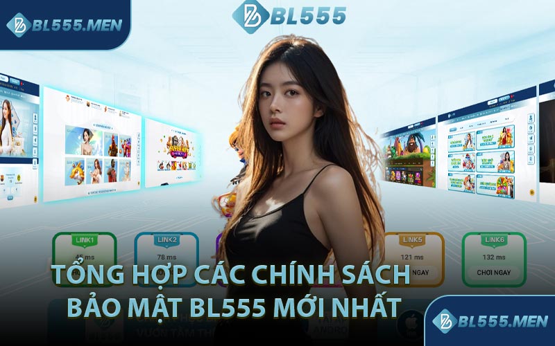 Tổng Hợp Các Chính Sách Bảo Mật BL555 Mới Nhất